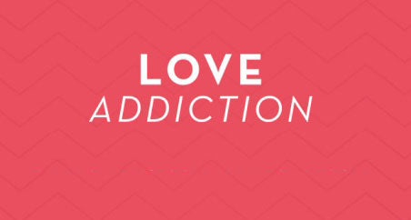 Love Addiction