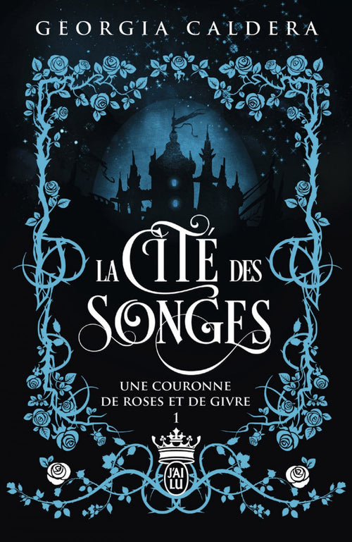 La Cité des Songes (Tome 1) - Une couronne de roses et de givre